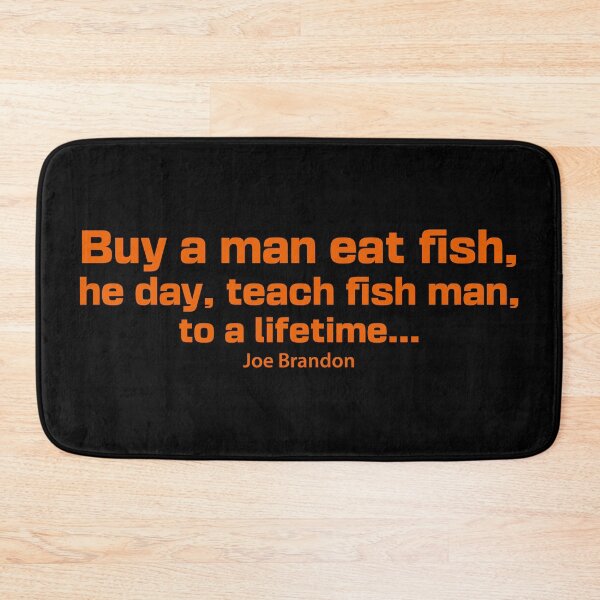 Item preview, Buy A Man Eat Fish He Day Teach Fish Man To A Lifetime, Joe Brandon, Anti Biden designed and sold by Cheeky Companions.
