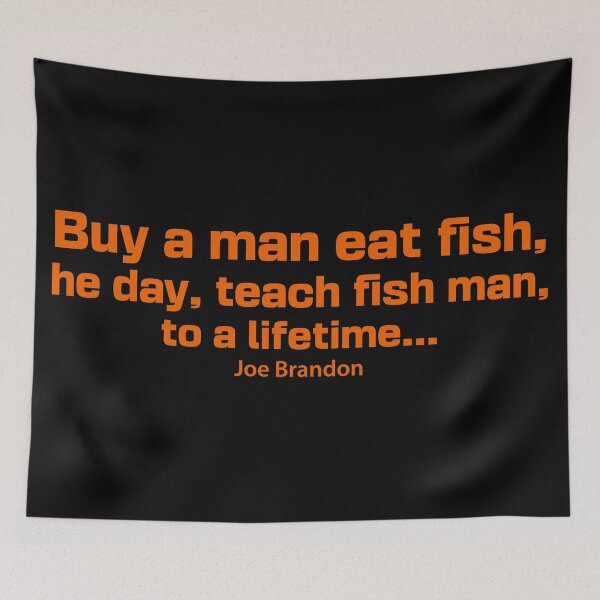 Item preview, Buy A Man Eat Fish He Day Teach Fish Man To A Lifetime, Joe Brandon, Anti Biden designed and sold by Cheeky Companions.