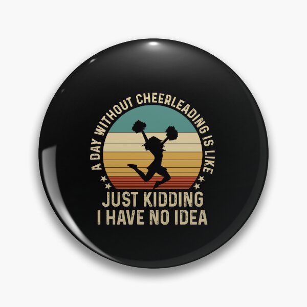 Item preview, A Day Without Cheerleading Just Kidding No Idea  designed and sold by SweetThreads79.