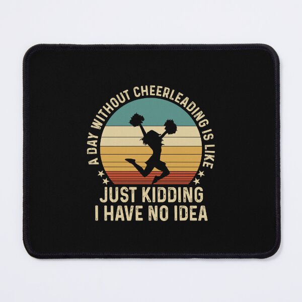 Item preview, A Day Without Cheerleading Just Kidding No Idea  designed and sold by SweetThreads79.