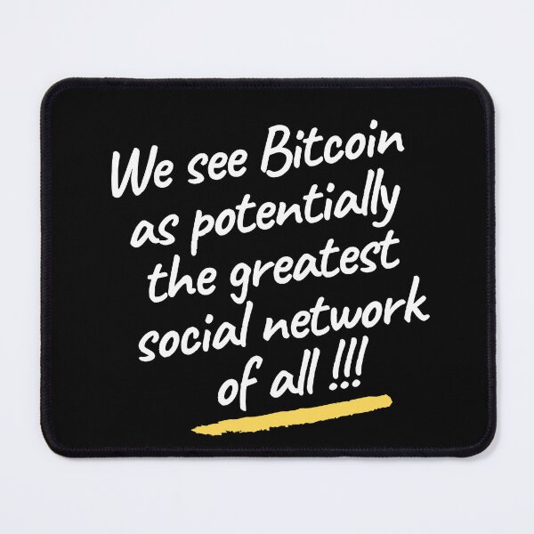 Item preview, We see Bitcoin as potentially the greatest social network of all | Trading quotes for bitcoin | bitcoin store designed and sold by wear4gamers.