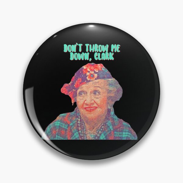 Item preview, Aunt Bethany - Don’t Throw Me Down Clark - Christmas Vacation  designed and sold by Cuttintees.