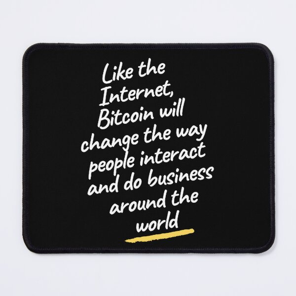 Item preview, the Internet Bitcoin will change the way people interact and do business around the world designed and sold by wear4gamers.