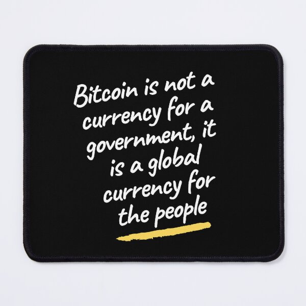 Item preview, Bitcoin is not a currency for a government it is a global currency for the people designed and sold by wear4gamers.