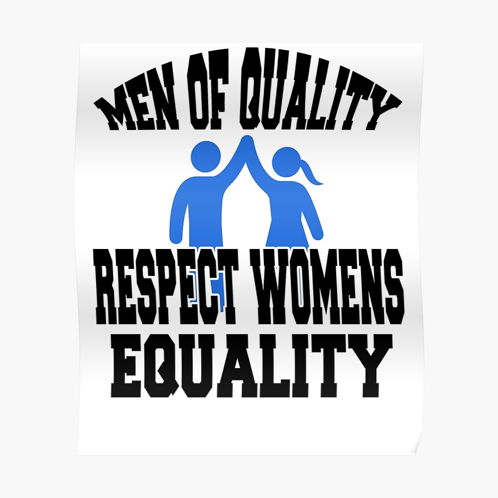 Men Of Quality Respect Womens Equality Poster By Thatmerchstore Redbubble