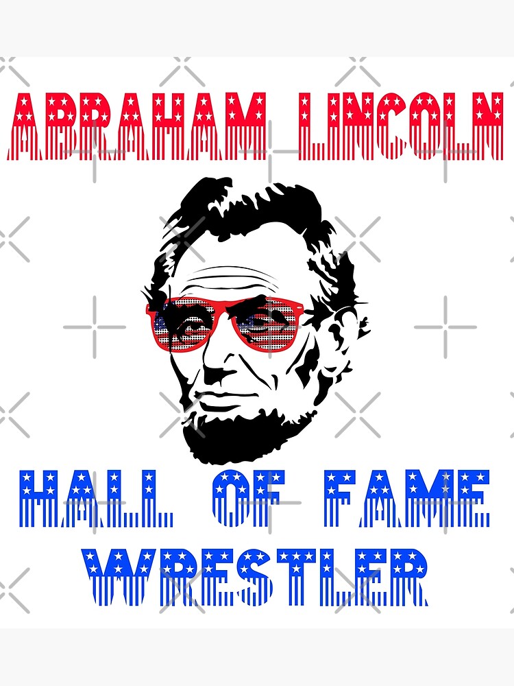 Abraham Lincoln Hall Of Fame Wrestler Poster By Barrelroll909 Redbubble