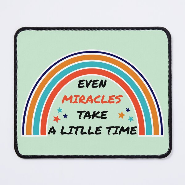 Item preview, Even miracles take a little time designed and sold by i-cottagedesign.
