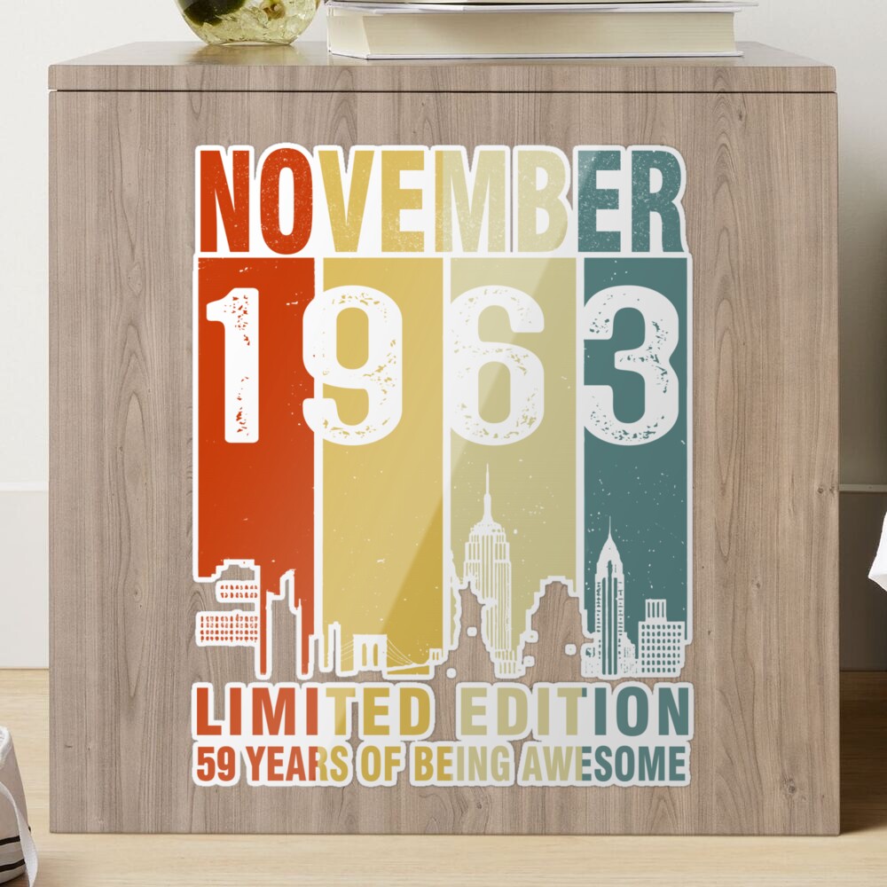 November 1963 Limited Edition 59 Years Of Being Awesome
