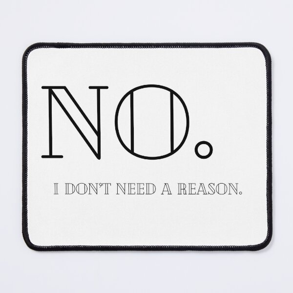 Item preview, I don’t need a reason designed and sold by DrGingyWho.