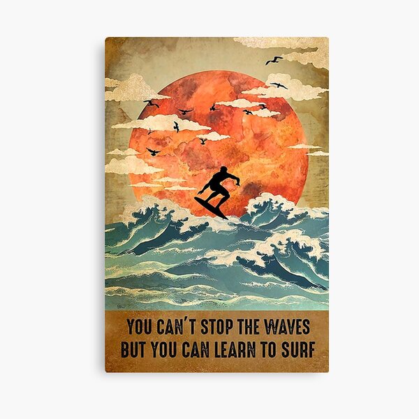 Item preview, You Can't Stop The Waves But You Can Learn To Surf designed and sold by aevseeva90.