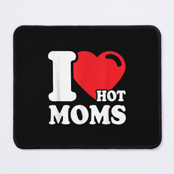 Item preview, I Love Hot Moms Funny Mom Lover I Love Hot Moms  designed and sold by tomekae.