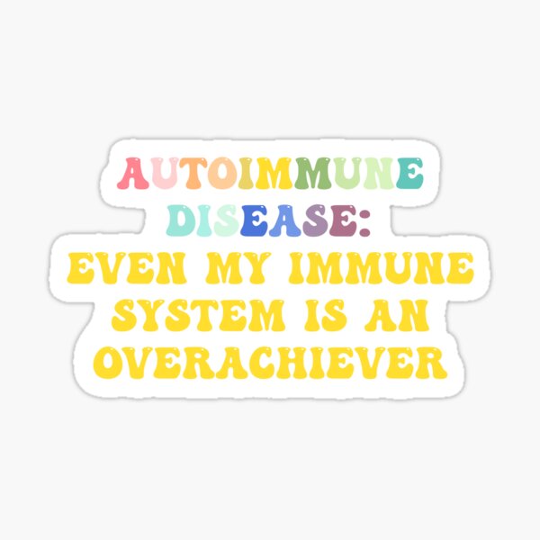 Item preview, Autoimmune overachiever  designed and sold by artwithiz.