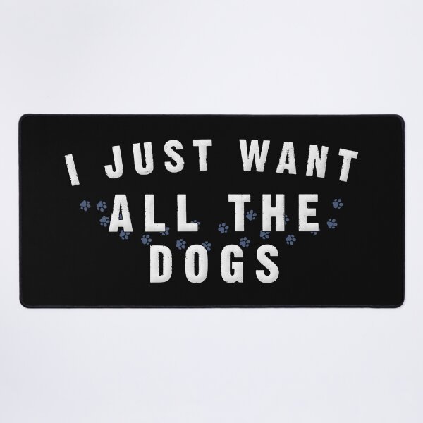 Item preview, I Just Want All The Dogs designed and sold by RenZemin.
