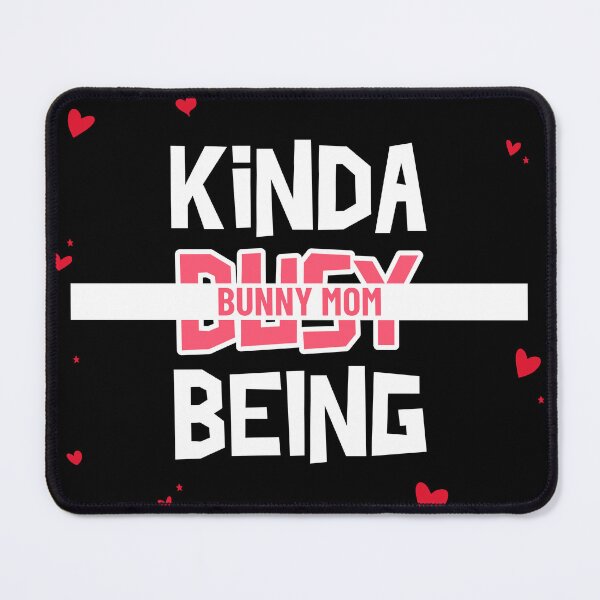Item preview, Kinda Busy Being Bunny Mom designed and sold by ThingsInMyHead2.