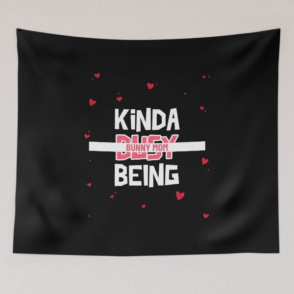 Item preview, Kinda Busy Being Bunny Mom designed and sold by ThingsInMyHead2.