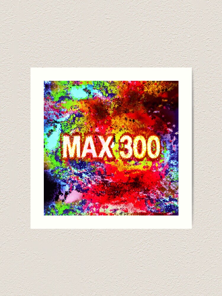 Max300 Art Print By Derpta Redbubble