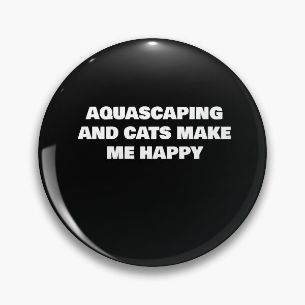 Item preview, AQUASCAPING AND CATS MAKE ME HAPPY designed and sold by joebrad.