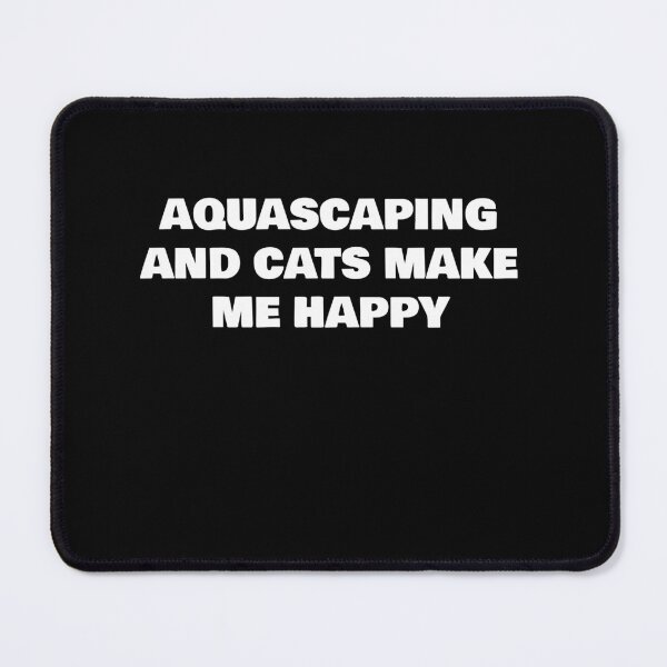 Item preview, AQUASCAPING AND CATS MAKE ME HAPPY designed and sold by joebrad.