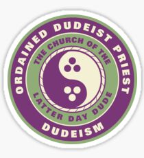 Church of the Latter Day Dude - Ordained Dudeist Priest Sticker