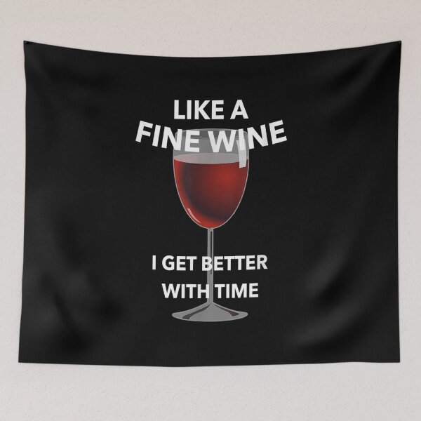 Item preview, Like A Fine Wine I Get Better With Time Apparel  designed and sold by wendyy88.