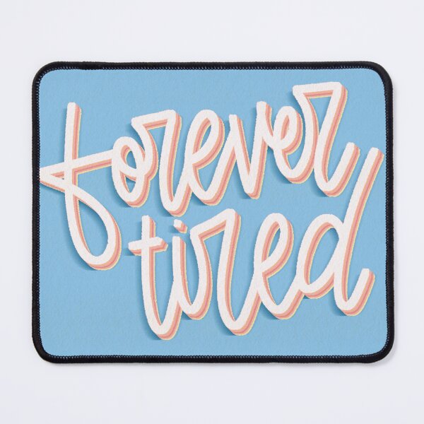 Item preview, Forever Tired - Relatable Quote Blue designed and sold by TheBubblyType.