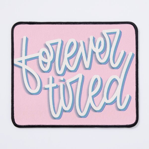 Item preview, Forever Tired - Relatable Quote PINK designed and sold by TheBubblyType.