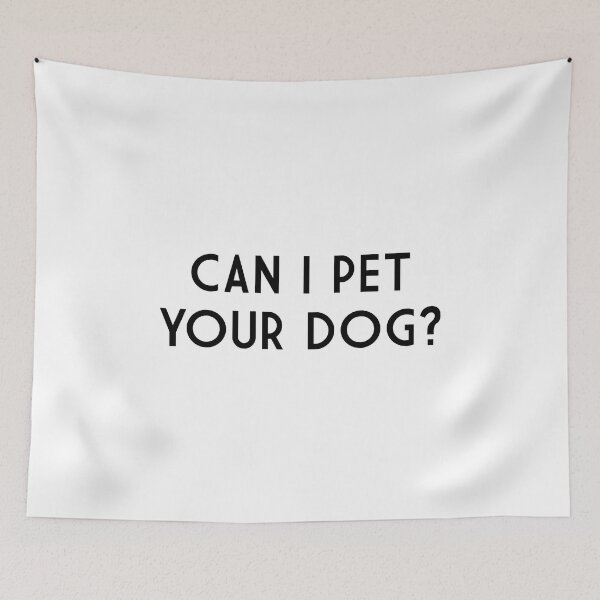 Item preview, Can I pet your dog? designed and sold by safiaraoof.