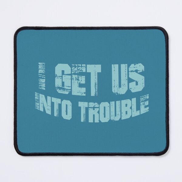 Item preview, i get us into trouble designed and sold by Amet Hermawan.