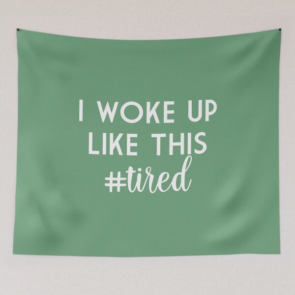 Item preview, I woke up like this #tired designed and sold by safiaraoof.