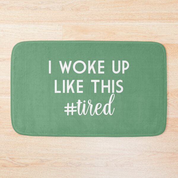 Item preview, I woke up like this #tired designed and sold by safiaraoof.