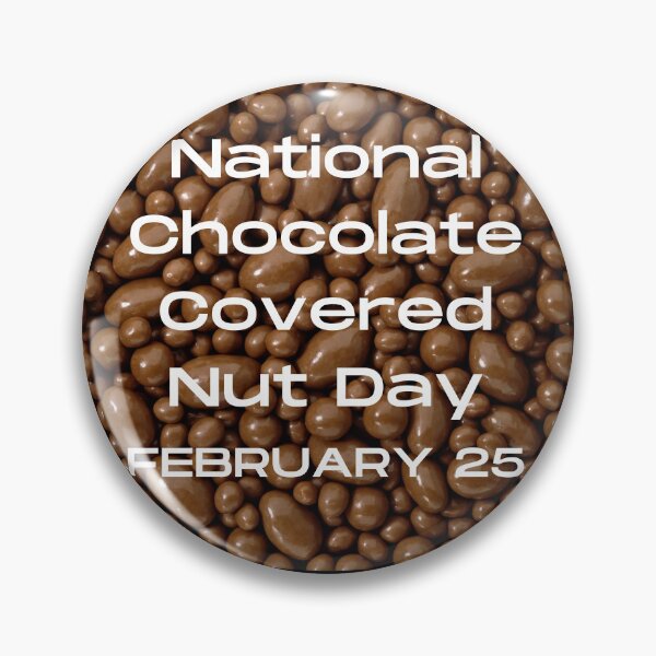 Item preview, NATIONAL CHOCOLATE COVERED NUT DAY - HOLIDAY: FEBRUARY 25 (25th February) Collection designed and sold by Outrageous24.