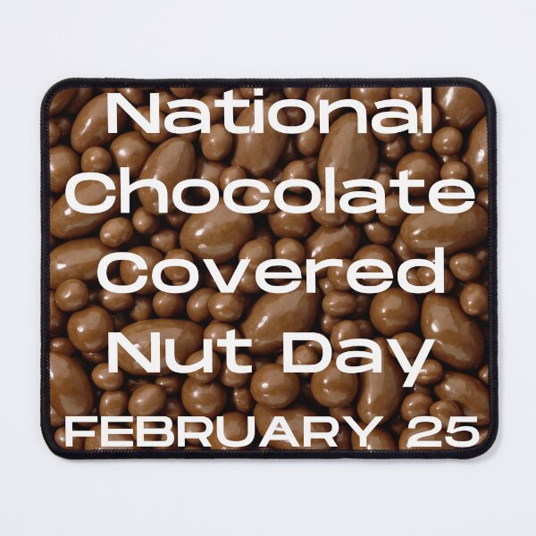 Item preview, NATIONAL CHOCOLATE COVERED NUT DAY - HOLIDAY: FEBRUARY 25 (25th February) Collection designed and sold by Outrageous24.