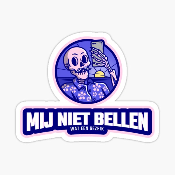 Mij niet bellen. Wat een gezeik Sticker