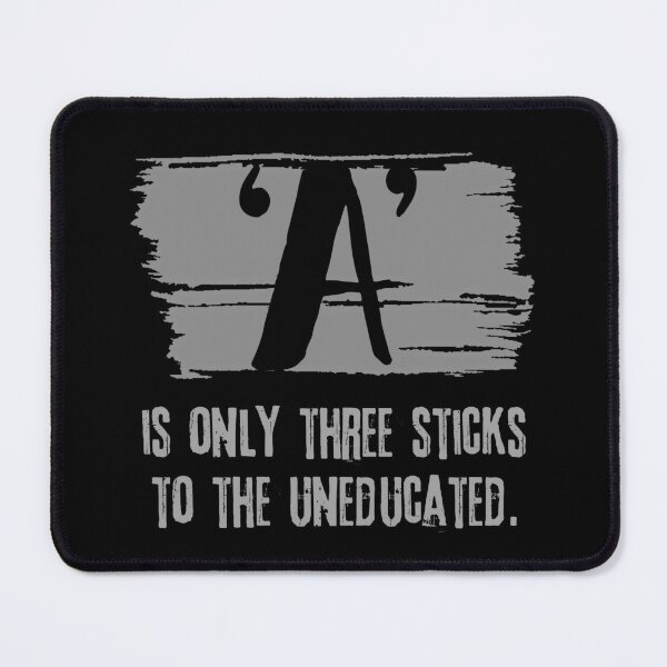 Item preview, 'A' is only three sticks to the uneducated, is a vintage grunge funny design quote as gift for kids, son, daughter, brother, sister, students, teachers, congratulations school college graduation designed and sold by PrimeScripts.