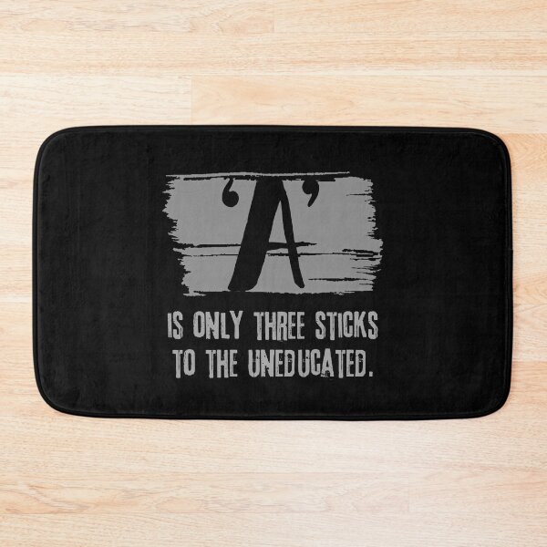 Item preview, 'A' is only three sticks to the uneducated, is a vintage grunge funny design quote as gift for kids, son, daughter, brother, sister, students, teachers, congratulations school college graduation designed and sold by PrimeScripts.