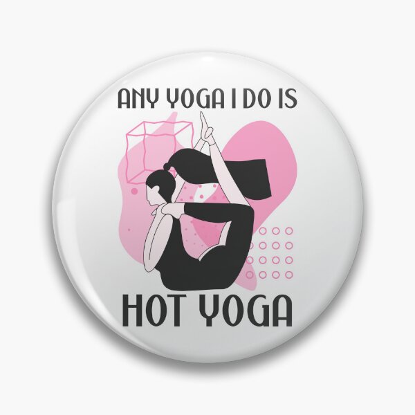 Item preview, Any Yoga I Do Is Hot Yoga designed and sold by LKDesigns24.