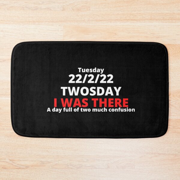 Item preview, TWOSDAY, I WAS THERE: A Day Full of Two Much Confusion - TUESDAY FEBRUARY 22, 2022 (22nd February: 22/2/22 or 2/22/22) Collection designed and sold by Outrageous24.
