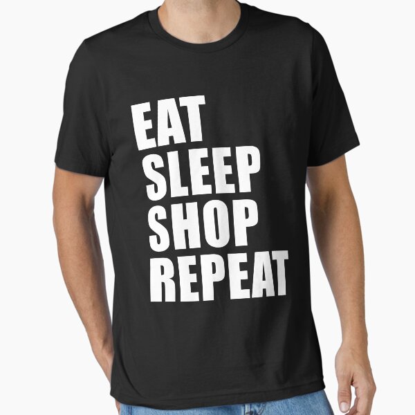Item preview, Eat Sleep Shop Repeat Sport Shirt Funny Cute Gift For Shopping Lover Spend designed and sold by arcadetoystore.