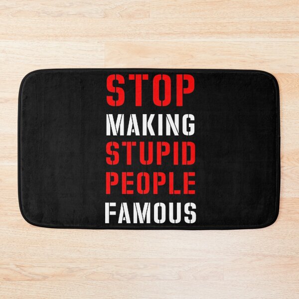 Item preview, Funny Quotes Stop Making Stupid People Famous designed and sold by skeierleber4327.