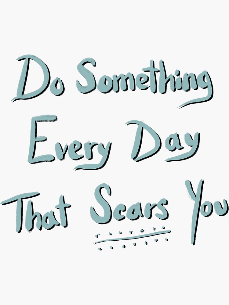 do-something-every-day-that-scars-you-sticker-for-sale-by-jtony