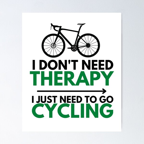 Item preview, I don't need therapy, I just need to go cycling. designed and sold by PlanBesser.