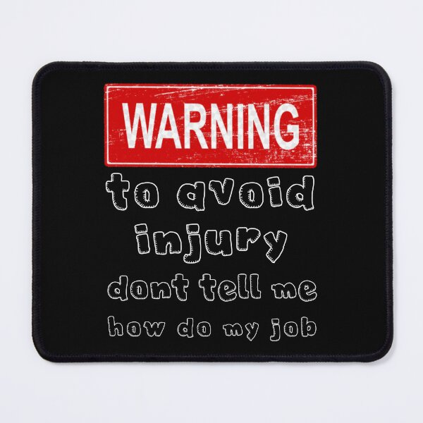 Item preview, To avoid injury don't tell how do my job. designed and sold by Umiska.