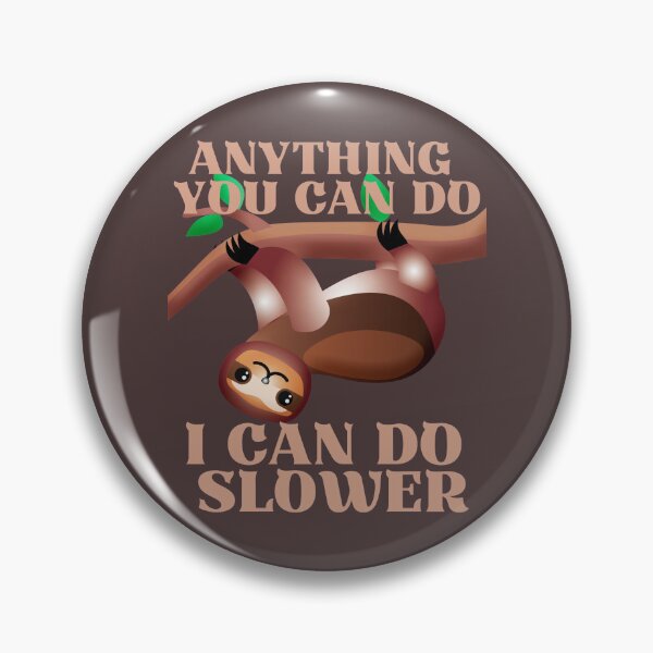 Item preview, Anything you can do i can do it slower - illustration cute sloth designed and sold by Rsagur12.
