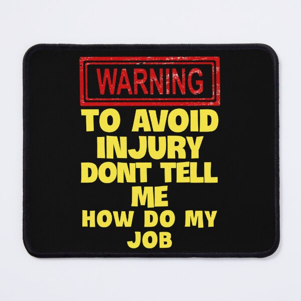 Item preview, To avoid injury don't tell how do my job. designed and sold by Umiska.