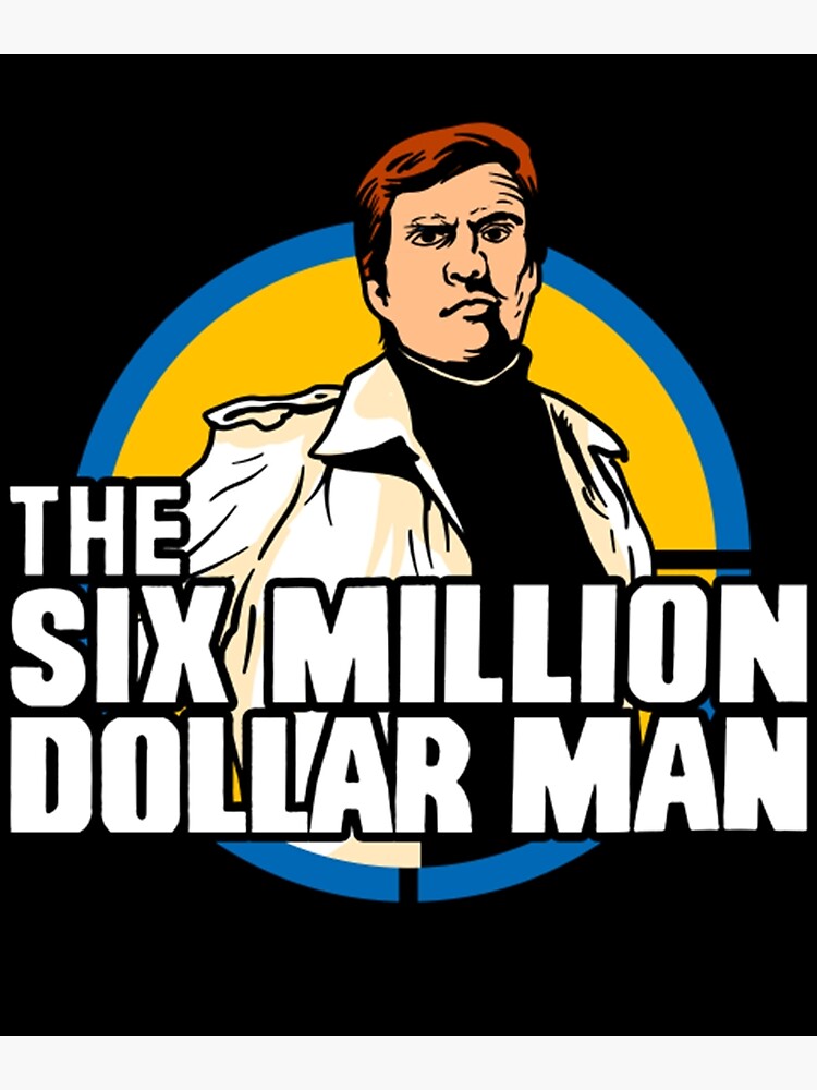 The Six Million Dollar Man Poster For Sale By Juditsaudia Redbubble 2331