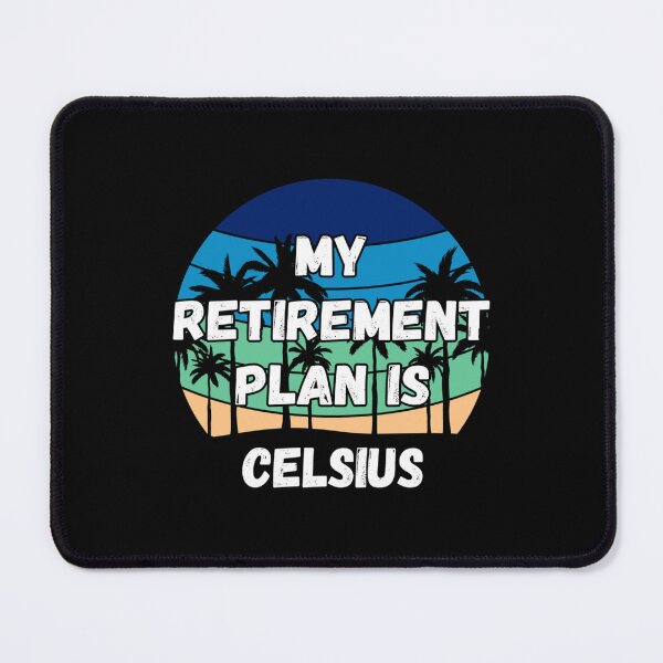 Item preview, Celsius Crypto, My Retirement Plan is Celsius   designed and sold by GeminiRosee.