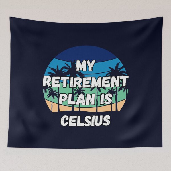 Item preview, Celsius Crypto, My Retirement Plan is Celsius   designed and sold by GeminiRosee.