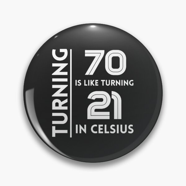 Item preview, Turning 70 Is Like Turning 21 In Celsius Birthday   designed and sold by GeminiRosee.