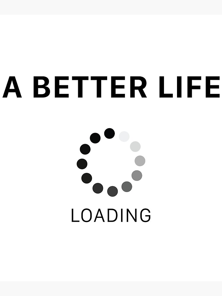A Better Life, Loading