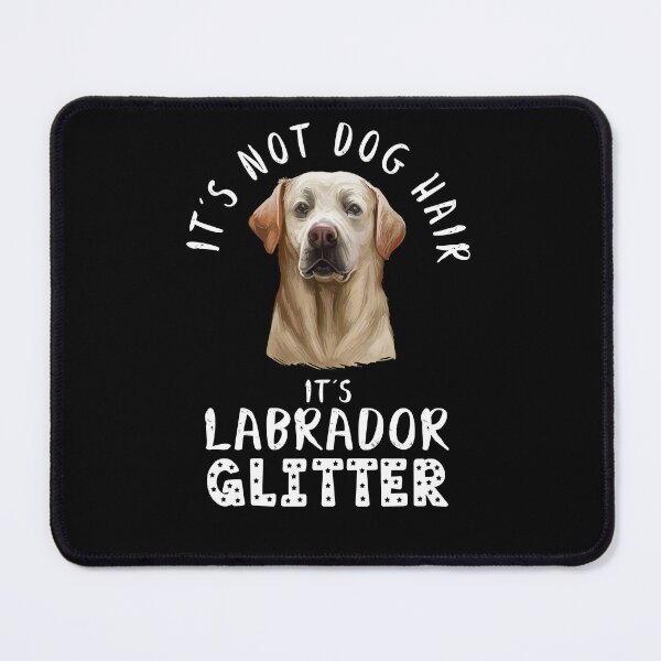 Item preview, It's not dog hair it's LABRADOR RETRIEVER glitter funny dog quote designed and sold by theshirtinator.